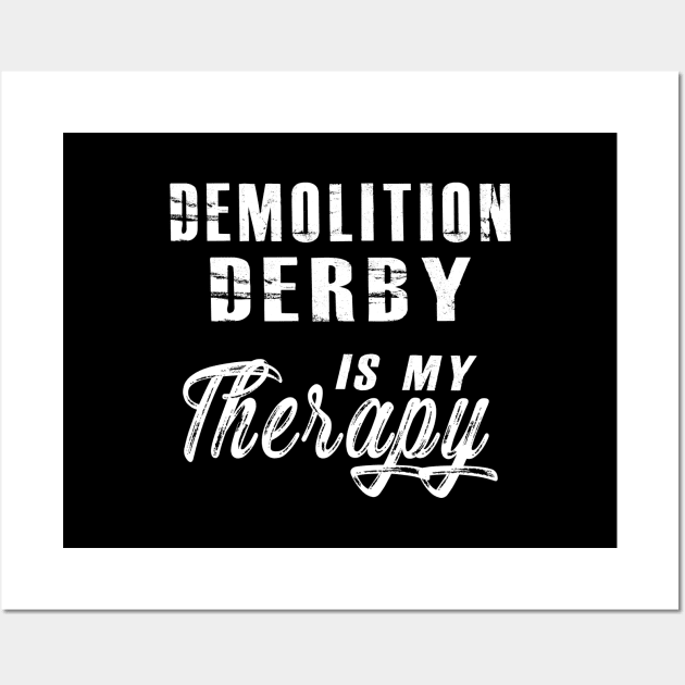 Demolition Derby is my therapy Wall Art by KC Happy Shop